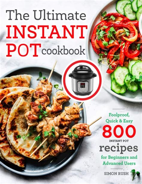 The Ultimate Instant Pot Cookbook Foolproof Quick And Easy 800 Instant