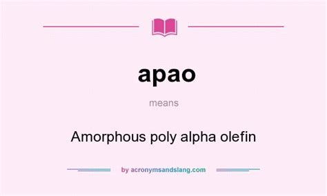 apao amorphous poly alpha olefin  undefined  acronymsandslangcom