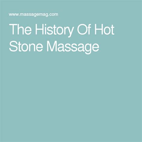 the history of hot stone massage hot stone massage stone massage