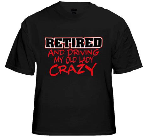 retirement  shirt retired driving   lady crazy  shirts bewild