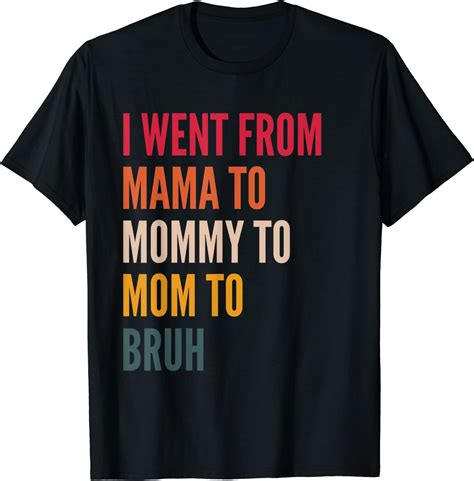 I Went From Mama To Mommy To Mom To Bruh Funny T Retro T
