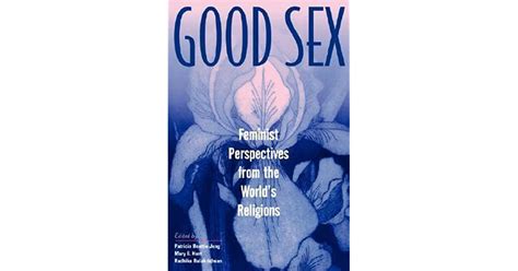 good sex feminist perspectives from the world s religions by mary e hunt