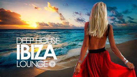 Deep House 2019 Ibiza Sunset Lounge Mix Ibiza Sunset