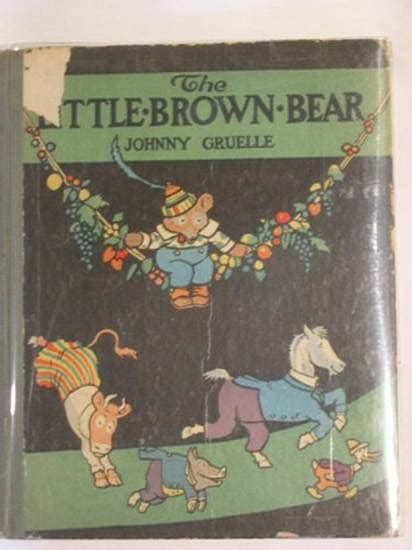 The Little Brown Bear By Gruelle Johnny Very Good Hardback 1920