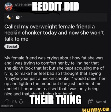 reddit did called my overweight female friend a heckin