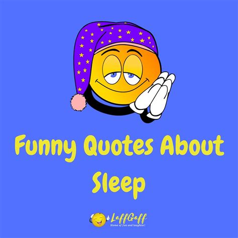 funny quotes  sleep laffgaff home  laughter