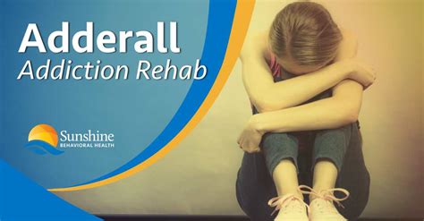 adderall rehab centers adderall addiction treatment