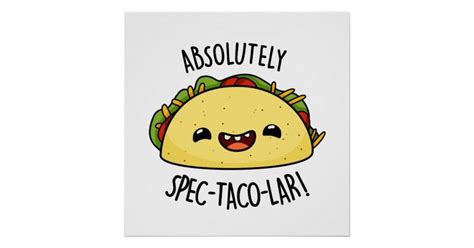 Absolutely Spec Taco Lar Cute Taco Pun Poster