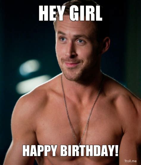 Hey Girl Happy Birthday Ryan Gosling Troll Meme