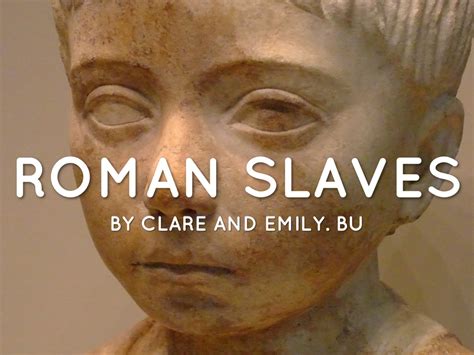 Roman Slaves By Clare Pyc