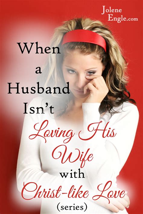 when a husband isn t loving his wife with christ like love