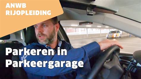 parkeren  een parkeergarage voor de eerste keer anwb rijopleiding youtube