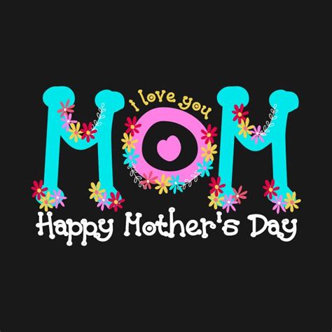 Mom I Love You Mothers Day Creative Design By Teeswtich In 2023 Happy