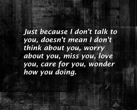 just because i don t talk to you doesn t mean i don t