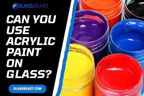 Can You Use Acrylic Paint On Glass 13 Things U Should Know