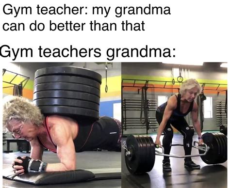 Pe Teachers Grandma Memes Humourop