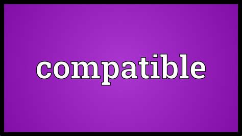 compatible meaning youtube