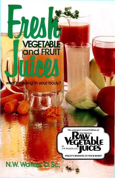 fresh vegetable  fruit juices  dr norman  walker fruit juice