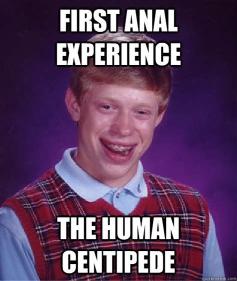 first anal experience the human centipede bad luck brian quickmeme