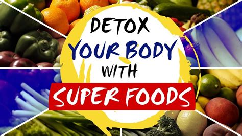 Detox Your Total Body With Super Foods Detox Or Cleanse