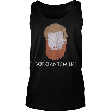 Tormund Giantsbane Got Giant S Milk Shirt Hoodie Tank Top And Sweater