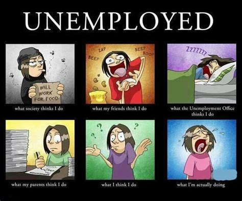 Life Of The Unemployed Unemployed Quotes Friday Quotes Funny