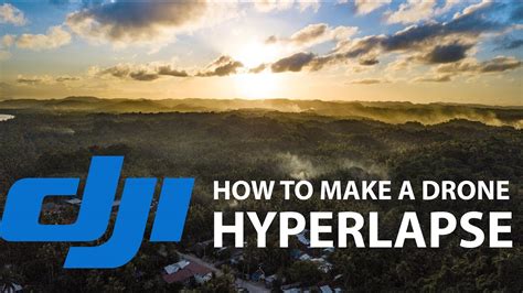 dji mavic pro  hyperlapse tutorial youtube