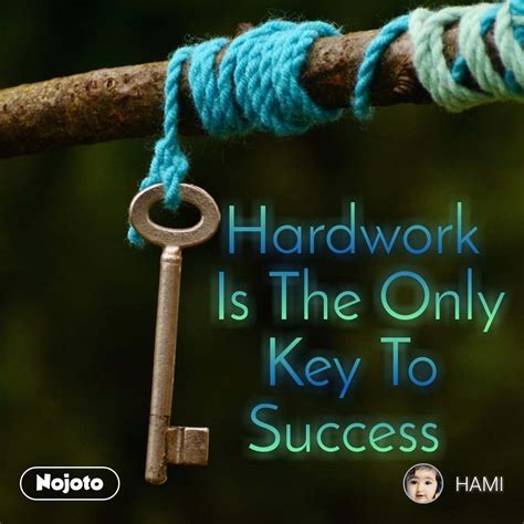 hardwork    key  success work hard nojoto