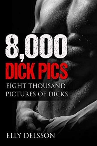 8 000 dick pics eight thousand pictures of dicks gag ts funny