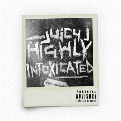 Juicy J Highly Intoxicated Stream Cover Art And Tracklist