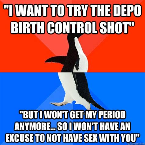 I Want To Try The Depo Birth Control Shot But I Won T Get My Period