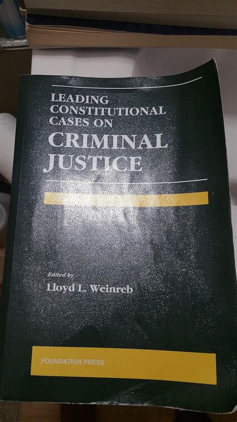 leading constitutional cases on criminal justice 2010 edition lloyd l