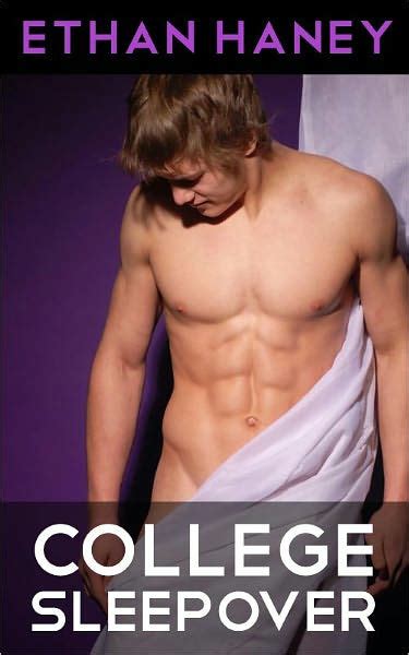 College Sleepover A Hot Gay Sex Story By Ethan Haney Ebook Barnes