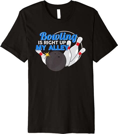 Bowling Pun Shirt Bowling Is Right Up My Alley Funny