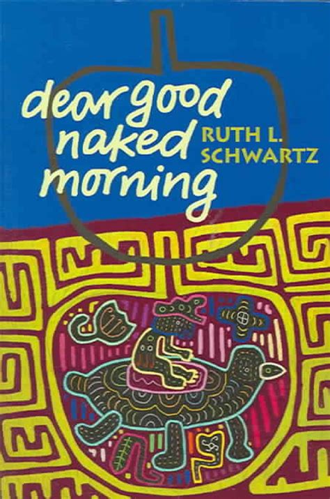Dear Good Naked Morning Schwartz