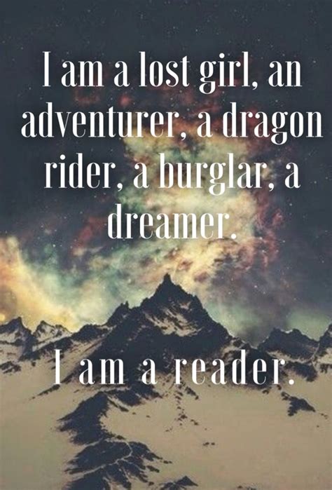 i am a lost girl an adventurer a dragon rider a a burglar a dreamer i am a reader quote
