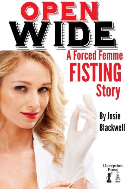 open wide a forced femme fisting story by josie blackwell nook book