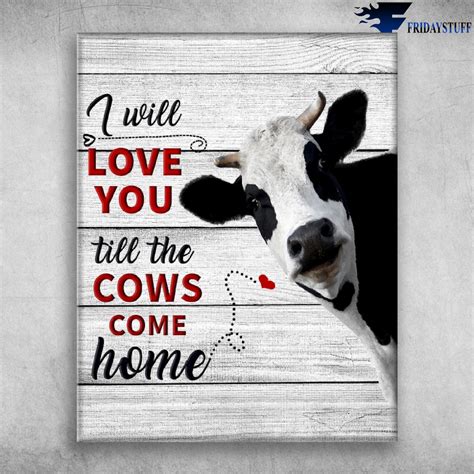 I Will Love You Till The Cows Come Home Canvas Poster