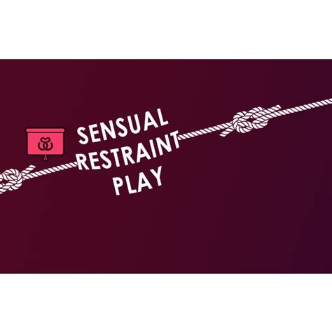 Sensual Restraint Play Rope Bondage And More Self Serve