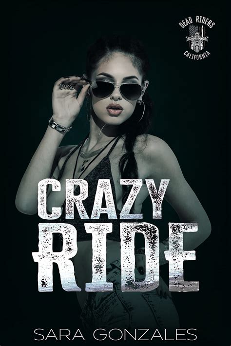 Crazy Ride Dead Riders Mc Dead Riders Mc Series By Sara Gonzales