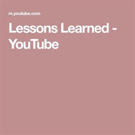 lessons learned youtube lessons learned lesson learning