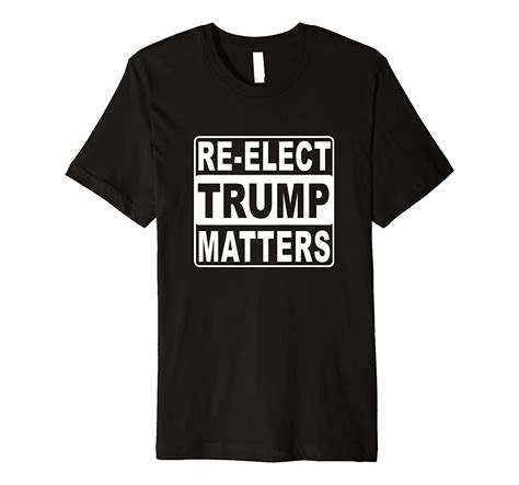 Re Elect Trump Matters Great T For Donald Trump