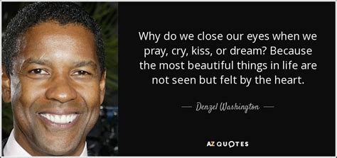denzel washington quote why do we close our eyes when we pray cry