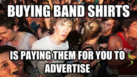 Buying Band Shirts Is Paying Them For You To Advertise Sudden Clarity
