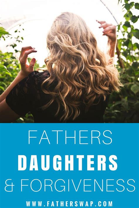 Fathers Daughters And Forgiveness Forgiveness You Are