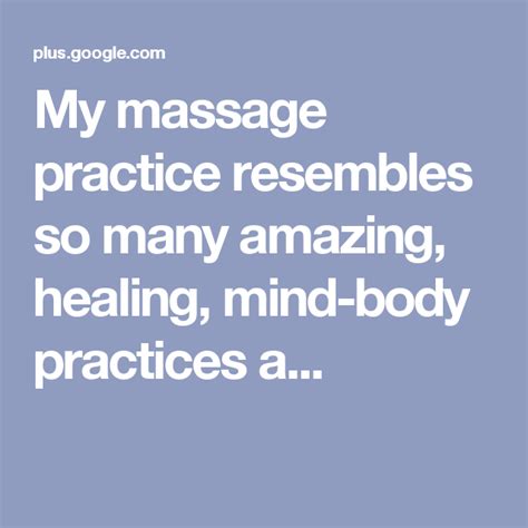 my massage practice resembles so many amazing healing mind body