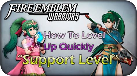 level  quickly support level  fire emblem warriors youtube