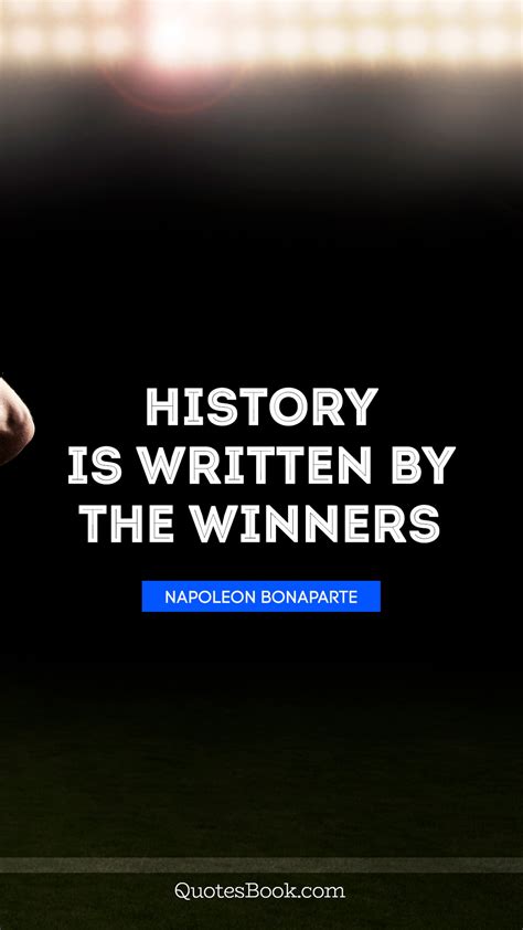 history  written   winners quote  napoleon bonaparte
