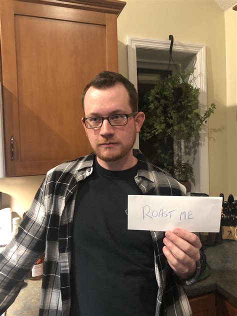 It S My First Time Be Gentle Roastme