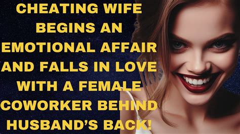 Cheating Wife Has Emotional Affair With A Female Coworker Behind Her